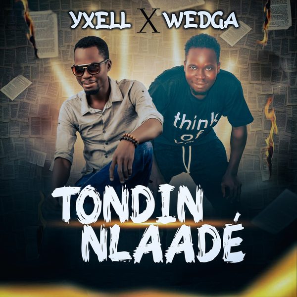 Tondin Nlaadé — Yxell x Wedga